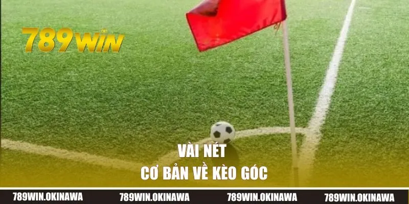 Vài nét cơ bản về kèo góc